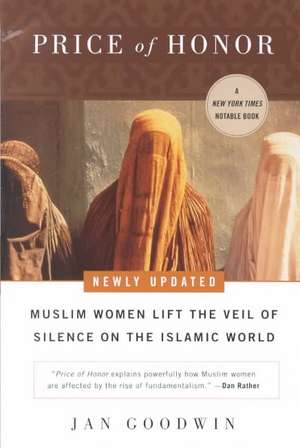 Price of Honor: Muslim Women Lift the Veil of Silence on the Islamic World de Jan Goodwin