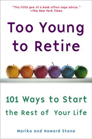 Too Young to Retire: An Off-The Road Map to the Rest of Your Life de Marika Stone