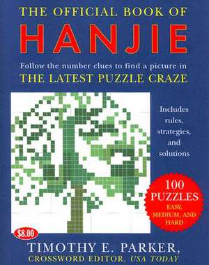 The Official Book of Hanjie: 100 Puzzles de Timothy E. Parker