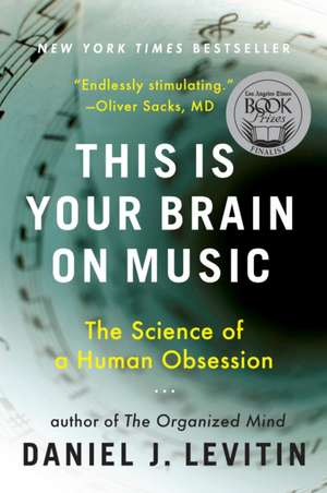 This Is Your Brain on Music: The Science of a Human Obsession de Daniel J. Levitin