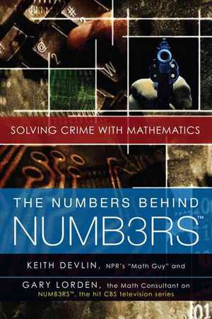 The Numbers Behind Numb3rs: Solving Crime with Mathematics de Keith J. Devlin