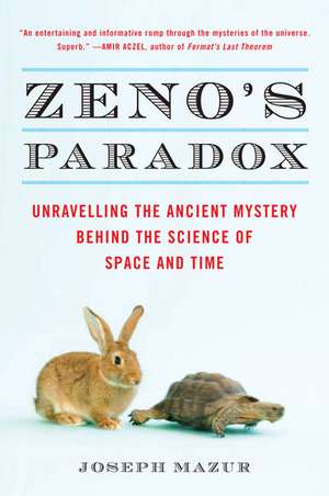 Zeno's Paradox: Unraveling the Ancient Mystery Behind the Science of Space and Time de Joseph Mazur