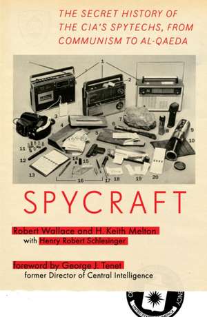 Spycraft: The Secret History of the CIA's Spytechs, from Communism to Al-Qaeda de Robert Wallace