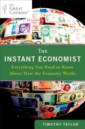 The Instant Economist: Everything You Need to Know About How the Economy Works de Timothy Taylor