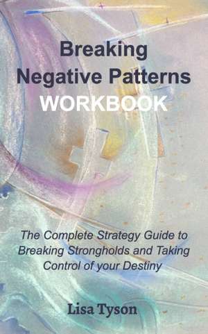 Tyson, L: Breaking Negative Patterns Workbook