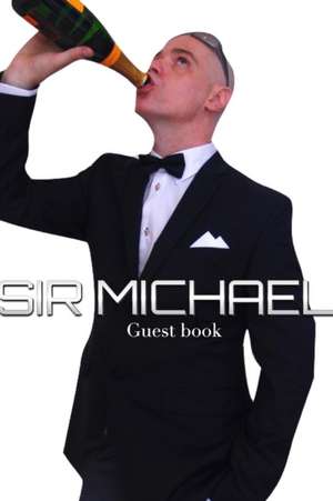 Sir Michael Guest Book de Michael Huhn