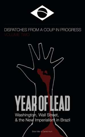 Year of Lead. Washington, Wall Street and the New Imperialism in Brazil de Brian Mier