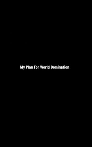 My Plan For World Domination de Dale Stafford