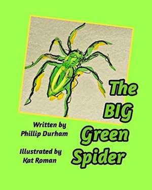 The Big Green Spider de Phillip Durham