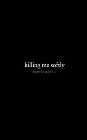 killing me softly de Tayler K L