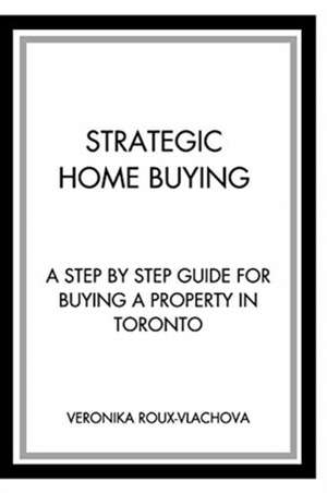 Strategic Home Buying de Veronika Roux-Vlachova