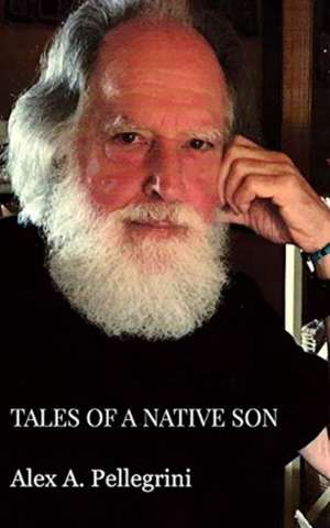 Tales of a Native Son de Alex Pellegrini