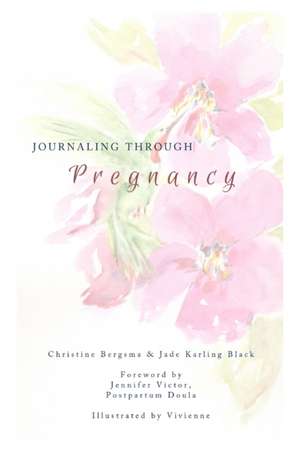 Journaling Through Pregnancy de Christine Bergsma