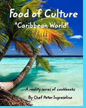 Food of Culture Caribbean World de Peter Ingrasselino