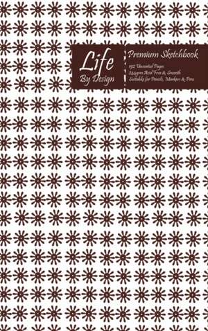 Premium Life By Design Sketchbook 6 x 9 Inch Uncoated (75 gsm) Paper Brown Cover de Design