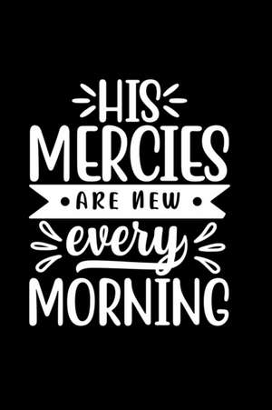 His Mercies Are New Every Morning de Joyful Creations