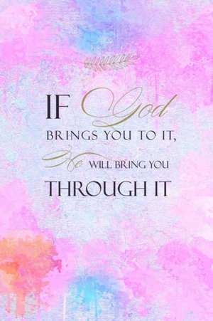 If God Brings You To It He Will Bring You Through It de Joyful Creations