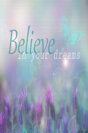 Believe In Your Dreams de Joyful Creations