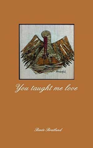 You taught me love de Bente Bratlund