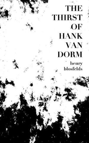 The Thirst of Hank van Dorm de Henry Blosfelds