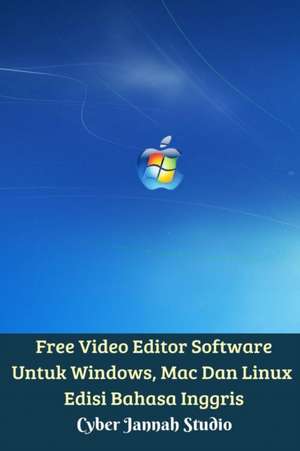 Free Video Editor Software Untuk Windows, Mac Dan Linux Edisi Bahasa Inggris de Cyber Jannah Studio