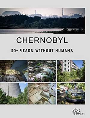 Chernobyl - 30+ Years Without Humans (Hardcover Edition): Strategic Issues in Health Care Management de Zwaan, Erwin