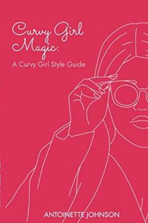 Curvy Girl Magic de Antoinette Johnson