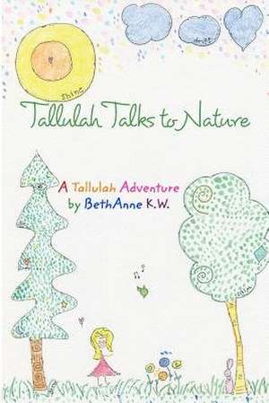 Tallulah Talks To Nature de Bethanne Kapansky Wright