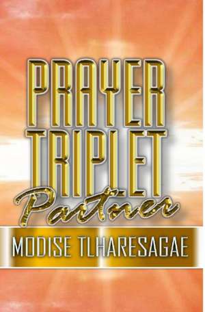 Prayer Tripplet Parner de Modise Tlharesagae
