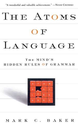 The Atoms Of Language: The Mind's Hidden Rules Of Grammar de Mark C. Baker