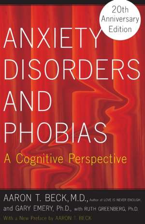 Anxiety Disorders and Phobias: A Cognitive Perspective de Aaron Beck