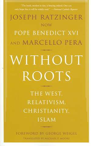 Without Roots: Europe, Relativism, Christianity, Islam de Joseph Ratzinger