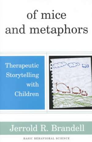 Of Mice And Metaphors: Therapeutic Storytelling With Children de Jerrold R. Brandell