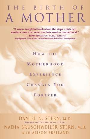 The Birth Of A Mother: How The Motherhood Experience Changes You Forever de Daniel N. Stern