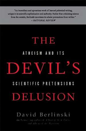 The Devil's Delusion: Atheism and its Scientific Pretensions de David Berlinski