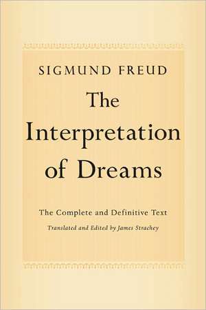 The Interpretation of Dreams: The Complete and Definitive Text de Sigmund Freud