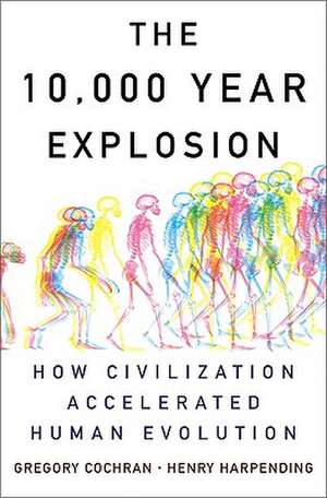 The 10,000 Year Explosion: How Civilization Accelerated Human Evolution de Gregory Cochran