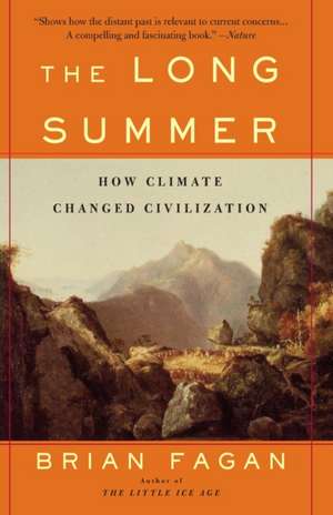 The Long Summer: How Climate Changed Civilization de Brian Fagan