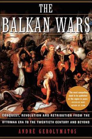 The Balkan Wars de Andre Gerolymatos