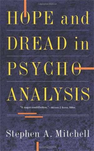 Hope And Dread In Psychoanalysis de Stephen Mitchell