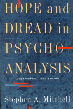 Hope And Dread In Pychoanalysis de Stephen A. Mitchell