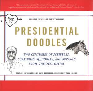 Presidential Doodles: Two Centuries of Scribbles, Scratches, Squiggles, and Scrawls from the Oval Office squiggles & scrawls from the Oval Office de Cabinet magazine