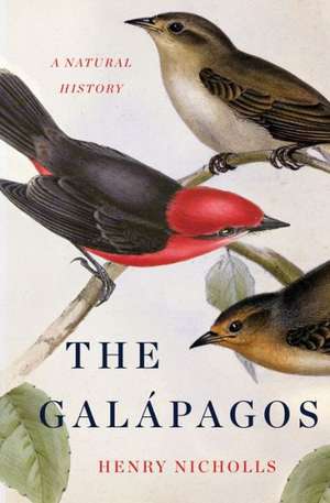 The Galapagos: A Natural History de Henry Nicholls