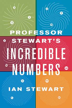 Professor Stewart's Incredible Numbers de Ian Stewart