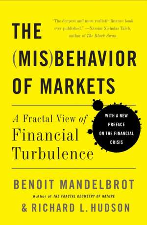 The Misbehavior of Markets: A Fractal View of Financial Turbulence de Benoit Mandelbrot