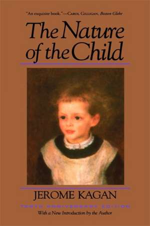 The Nature Of The Child: Tenth Anniversary Edition de Jerome Kagan