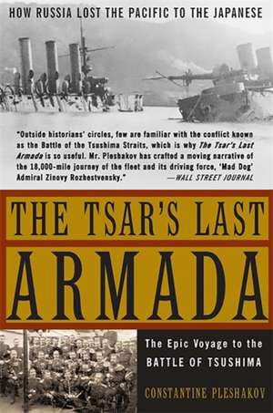 The Tsar's Last Armada: The Epic Journey to the Battle of Tsushima de Constantine Pleshakov