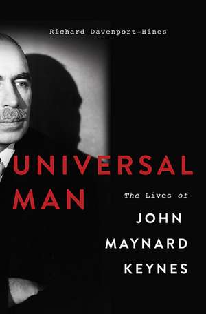 Universal Man: The Lives of John Maynard Keynes de Richard Davenport-Hines