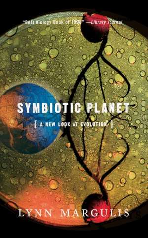 Symbiotic Planet: A New Look At Evolution de Lynn Margulis