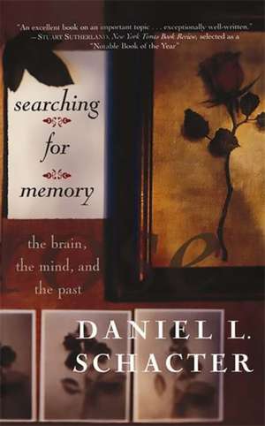 Searching For Memory: The Brain, The Mind, And The Past de Daniel L. Schacter